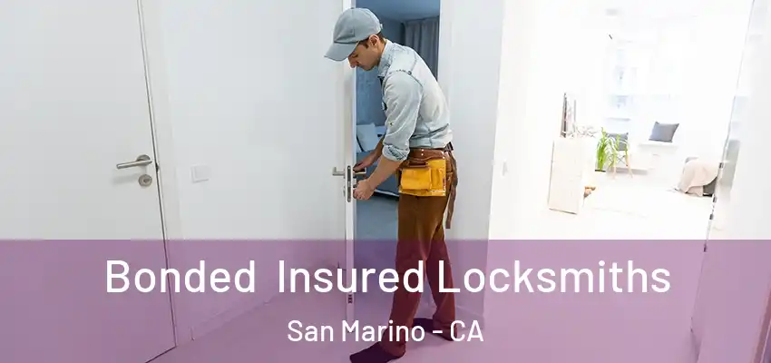 Bonded Insured Locksmiths San Marino - CA