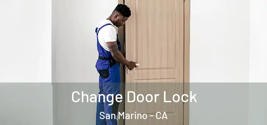 Change Door Lock San Marino - CA