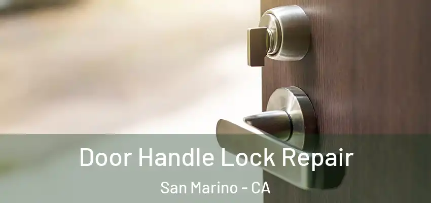 Door Handle Lock Repair San Marino - CA