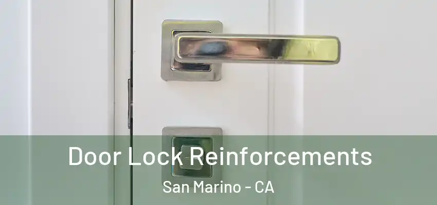 Door Lock Reinforcements San Marino - CA