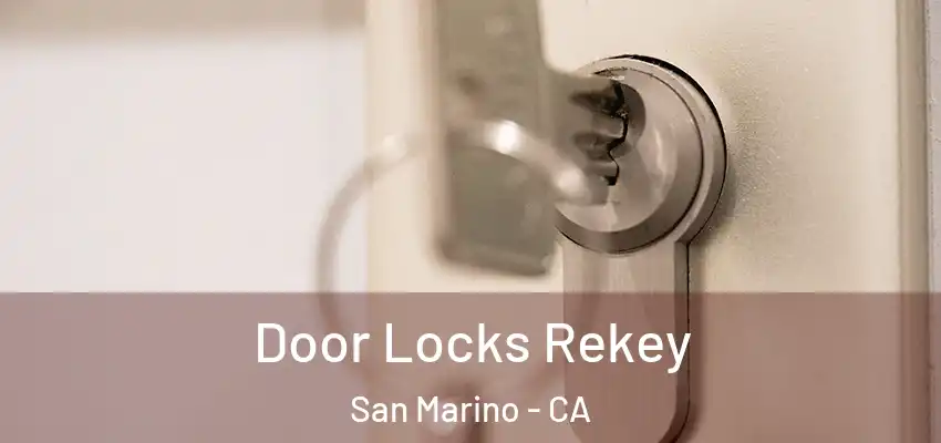 Door Locks Rekey San Marino - CA