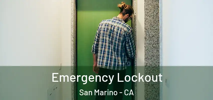 Emergency Lockout San Marino - CA