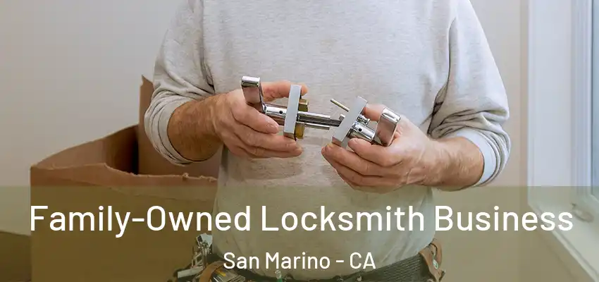 Family-Owned Locksmith Business San Marino - CA