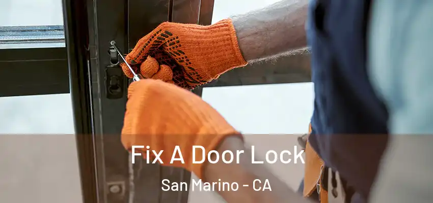 Fix A Door Lock San Marino - CA