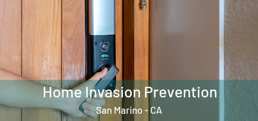Home Invasion Prevention San Marino - CA