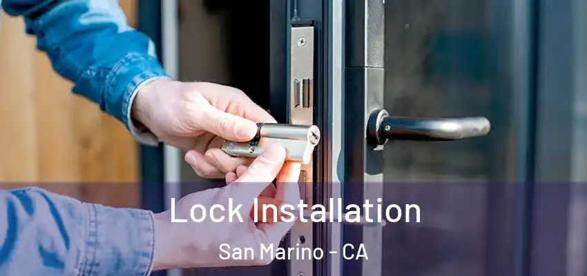 Lock Installation San Marino - CA