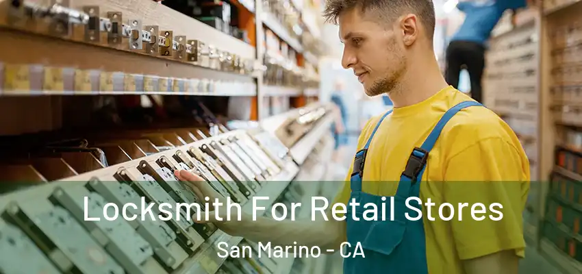 Locksmith For Retail Stores San Marino - CA