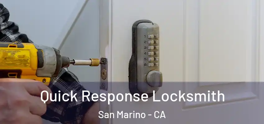 Quick Response Locksmith San Marino - CA