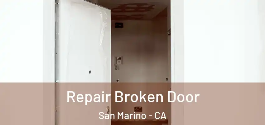 Repair Broken Door San Marino - CA