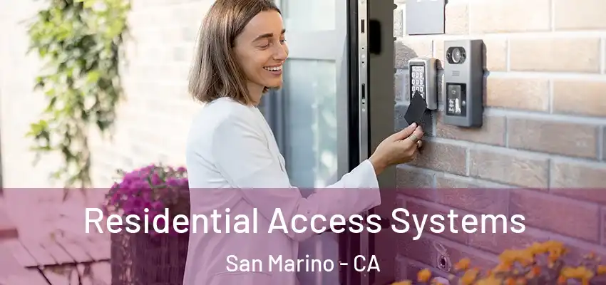 Residential Access Systems San Marino - CA