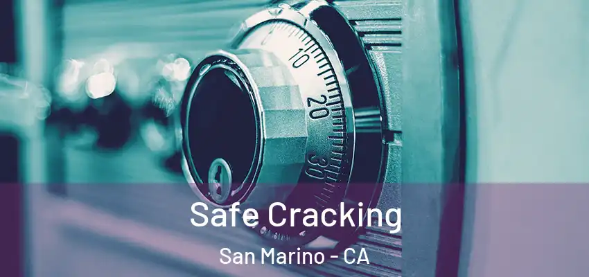 Safe Cracking San Marino - CA