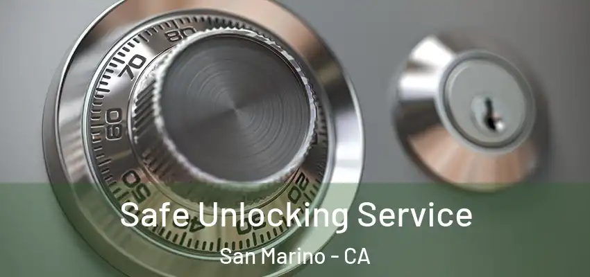 Safe Unlocking Service San Marino - CA