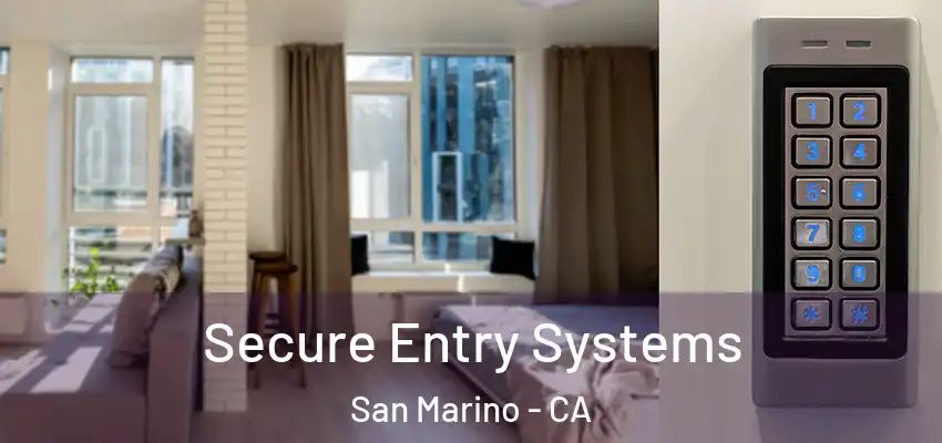 Secure Entry Systems San Marino - CA