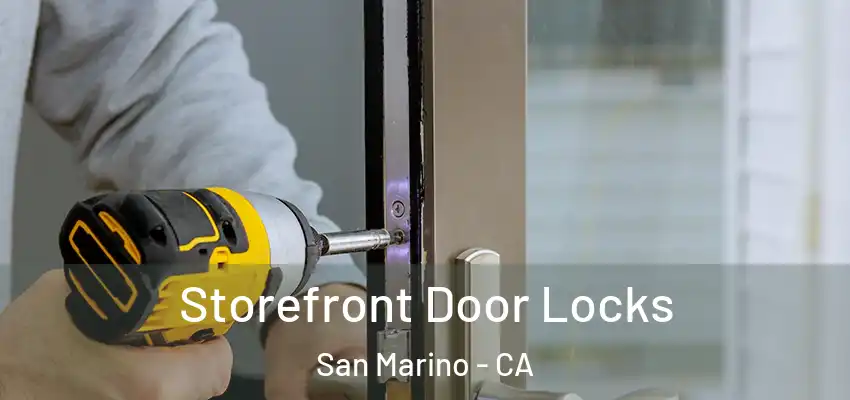 Storefront Door Locks San Marino - CA
